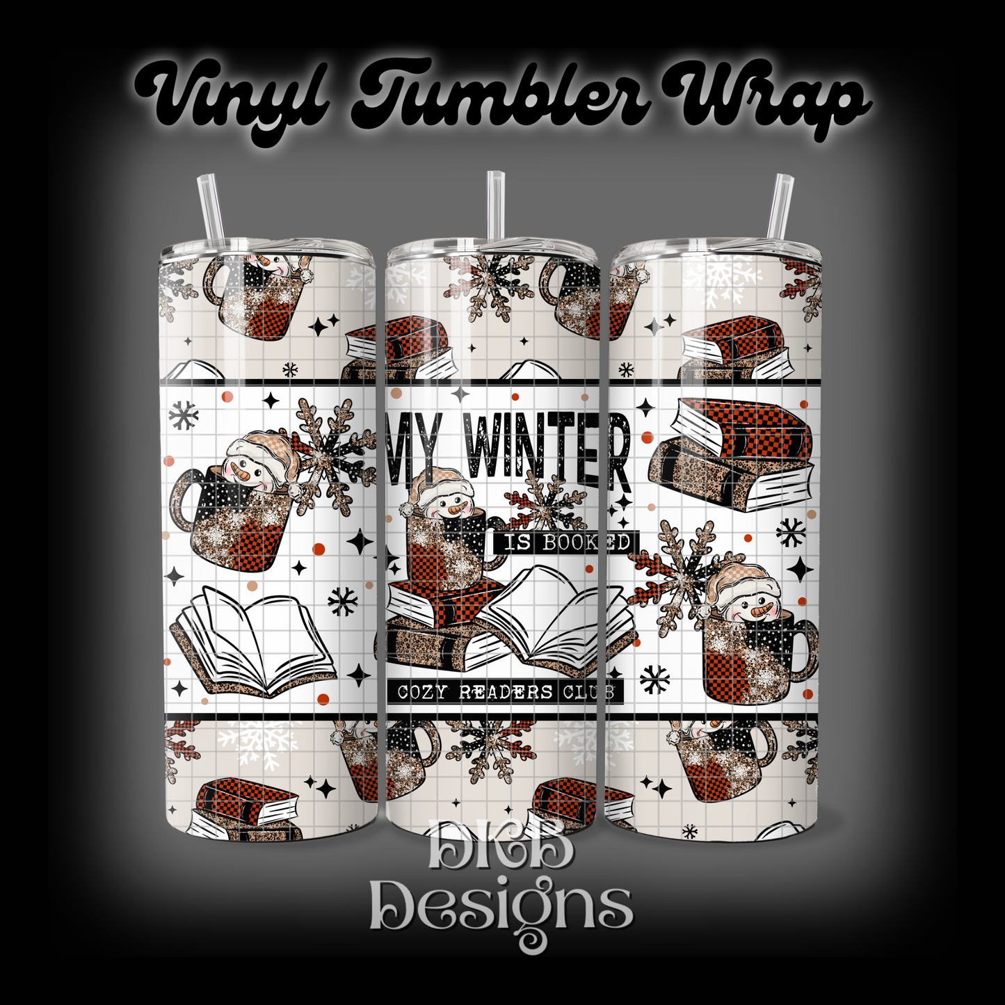 Winter is booked vinyl tumbler wrap