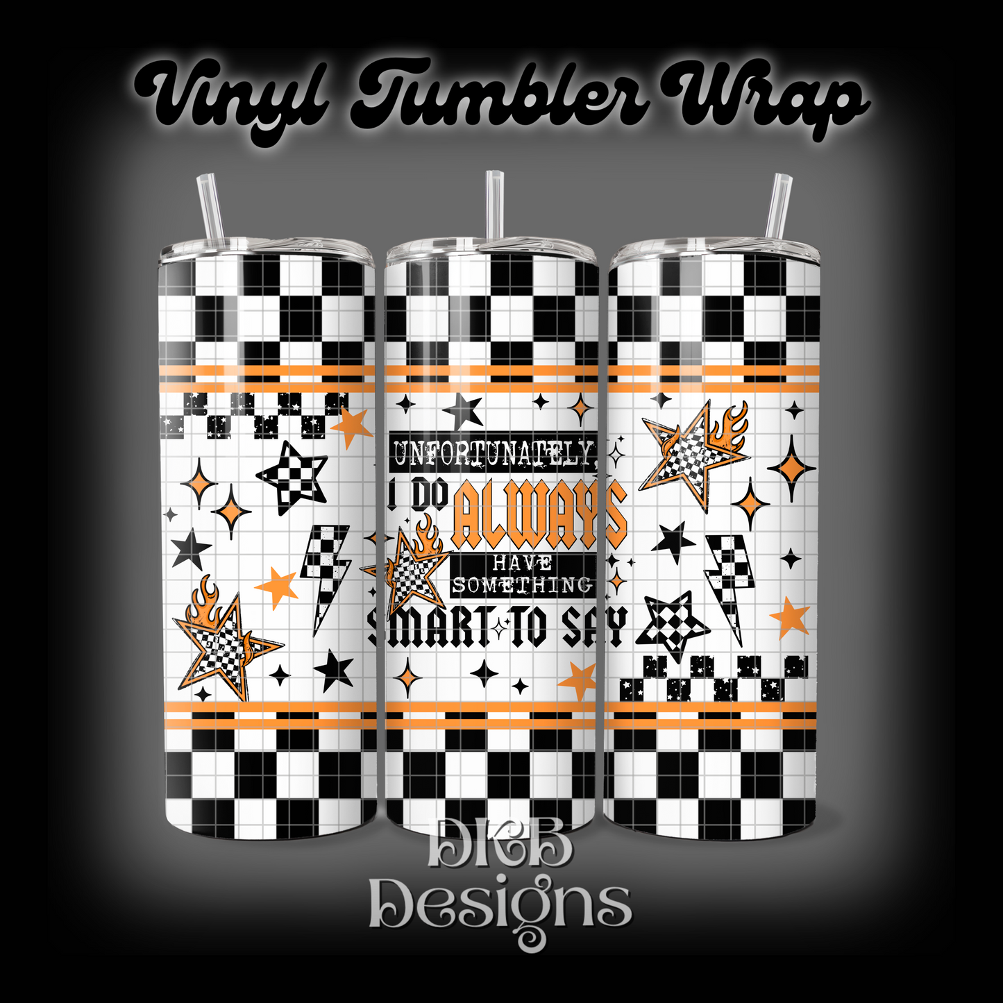 Smart to say vinyl tumbler wrap