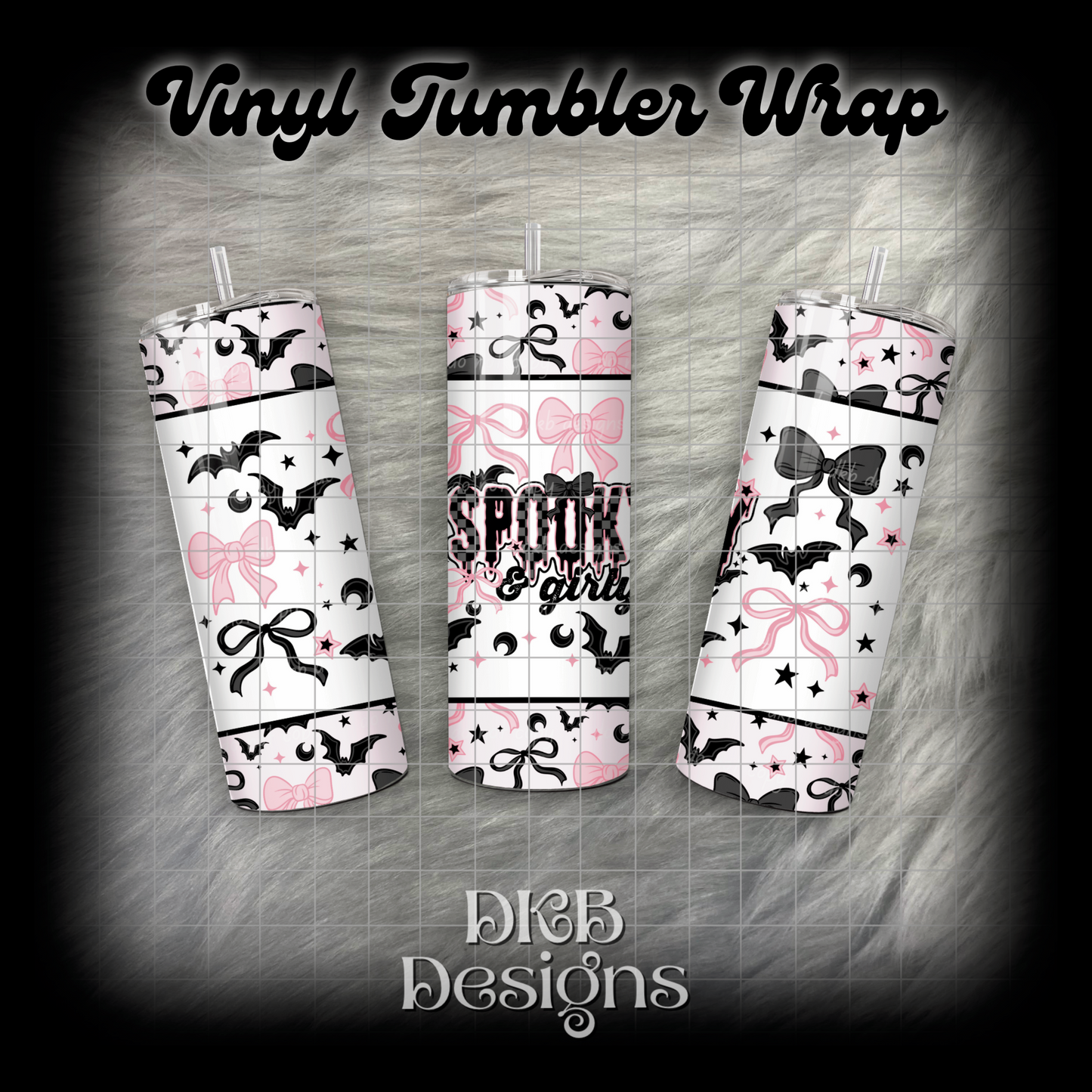 Spooky & girly vinyl tumbler wrap