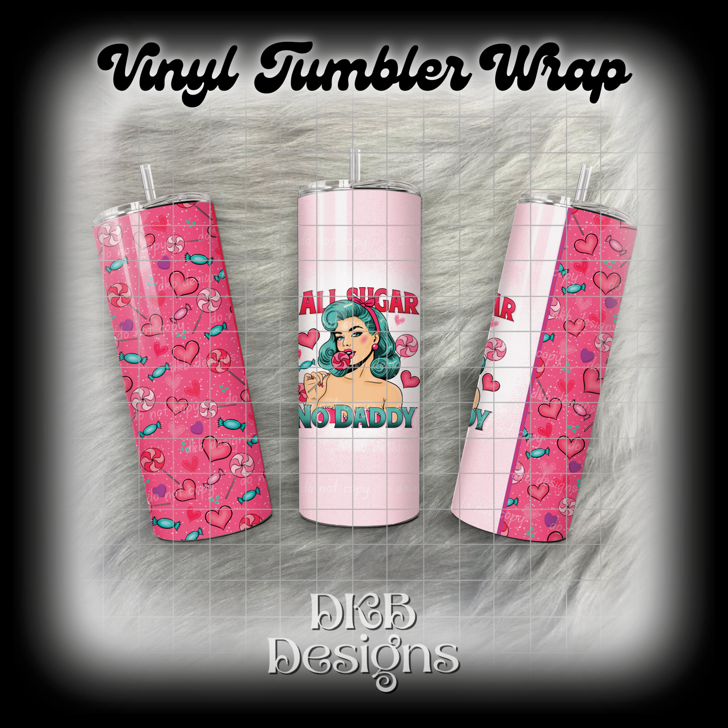 All sugar vinyl tumbler wrap