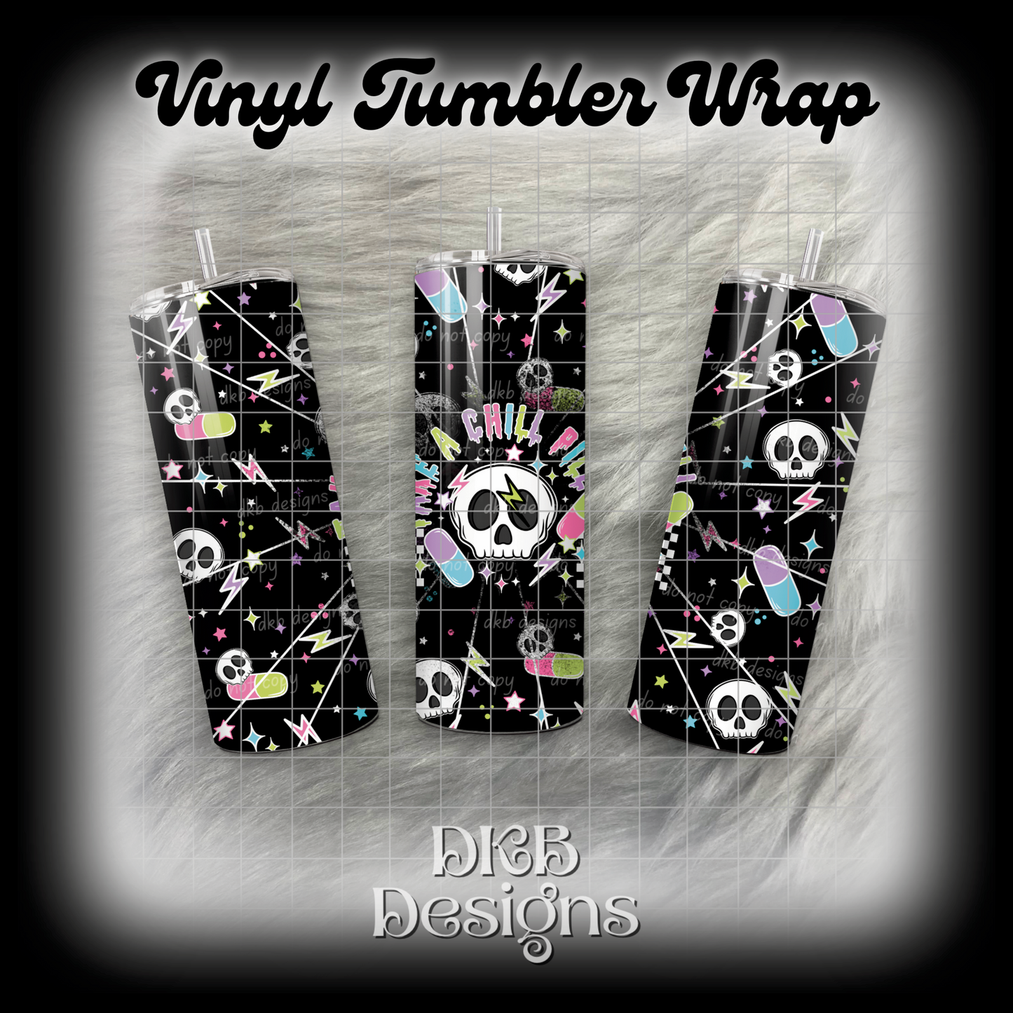Chill pill vinyl tumbler wrap