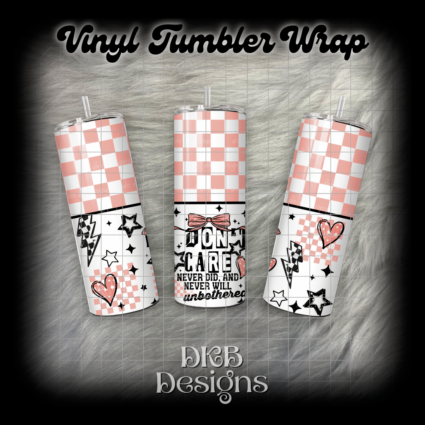 I don’t care pink vinyl tumbler wrap