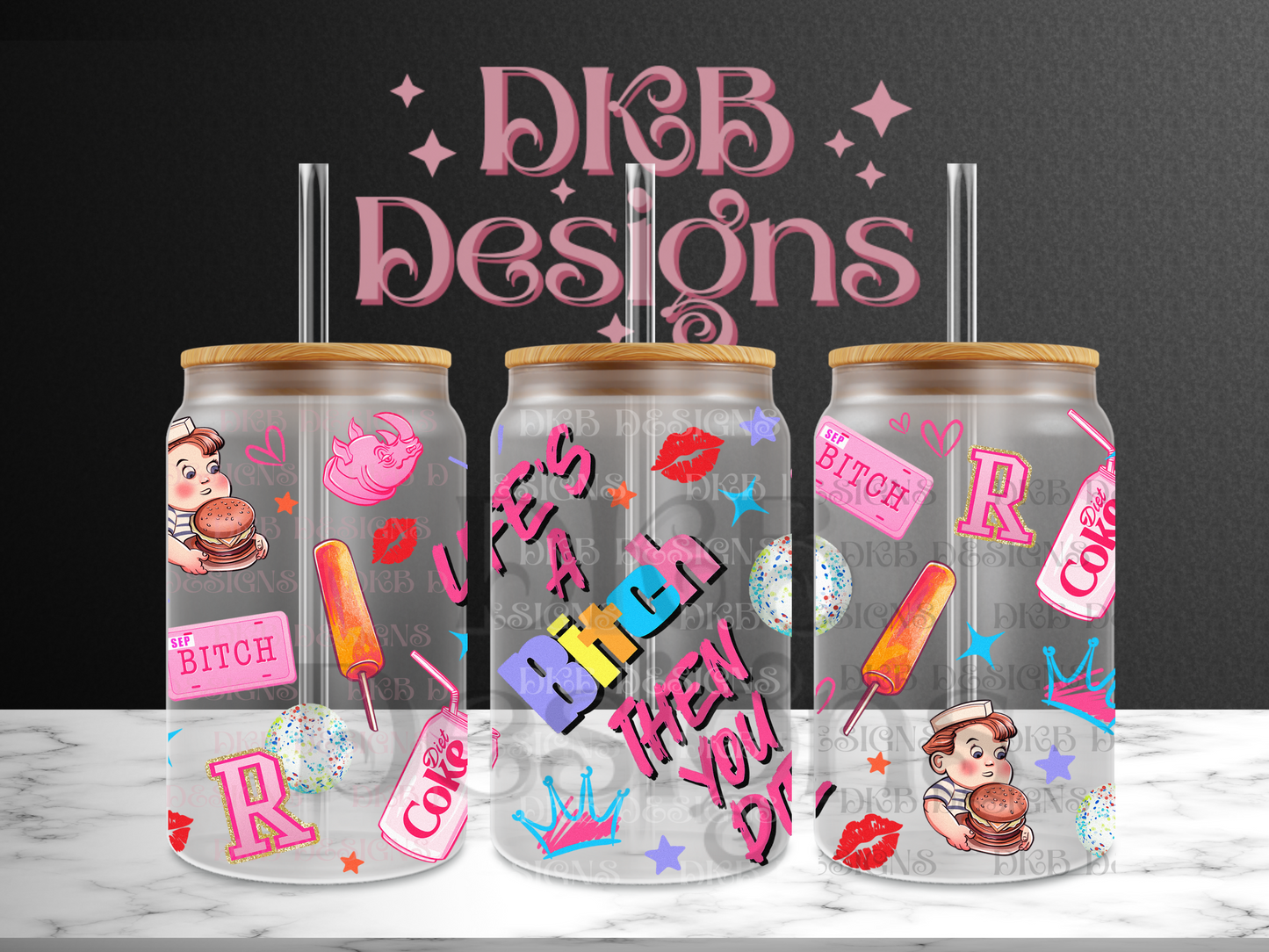 Life’s a bitch then you die 16oz glass can UV DTF