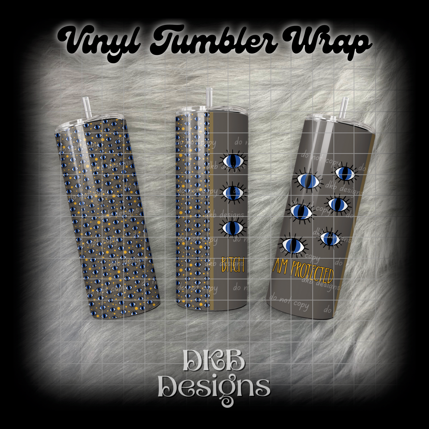 Bitch I am protected vinyl tumbler wrap