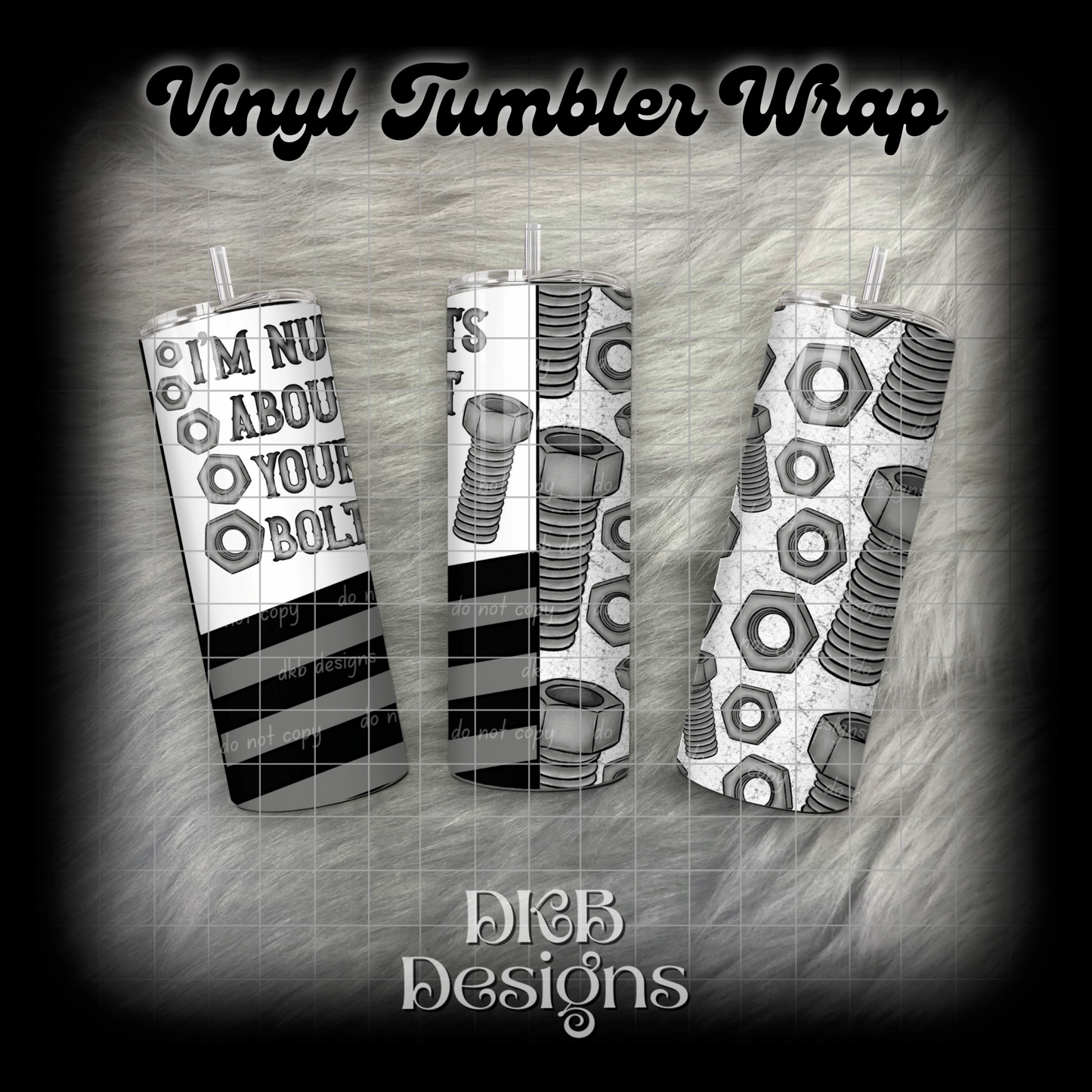I’m nuts about your bolts 2 vinyl tumbler wrap