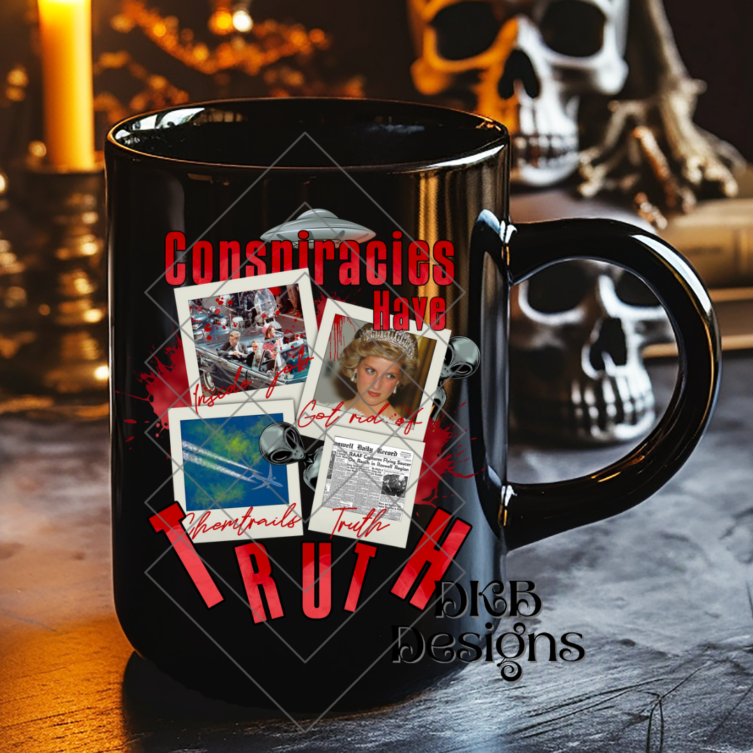 Conspiracies have truth UV DTF