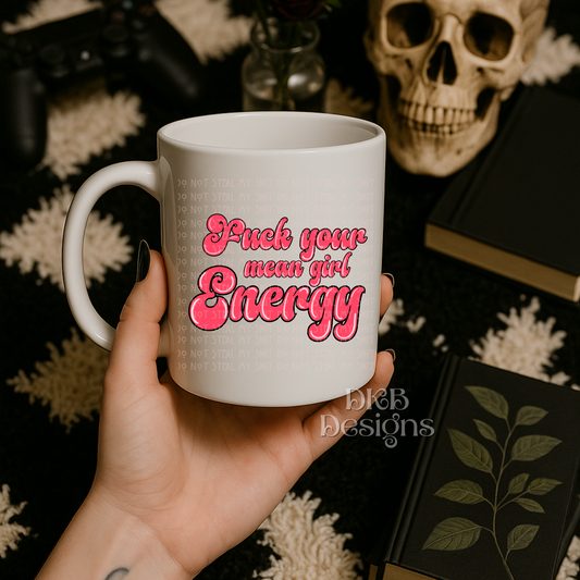 Fuck your mean girl energy UV DTF