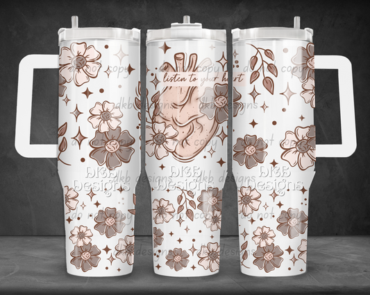 Listen to your heart 40oz Tumbler UV DTF