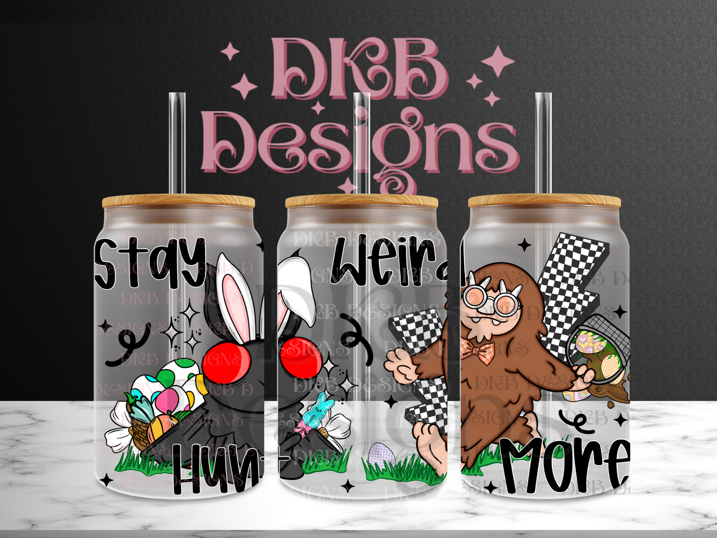 Stay weird hunt more 16oz glass can UV DTF