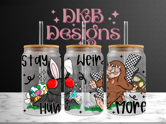 Stay weird hunt more 16oz glass can UV DTF