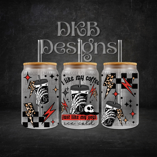 Coffee like my soul 16oz glass can UV DTF