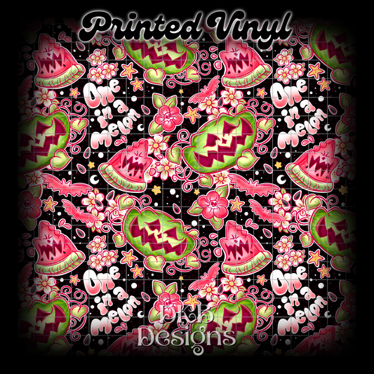 One in a melon Printed Vinyl