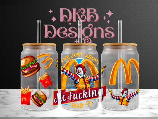 McFucking had it 16oz glass can UV DTF