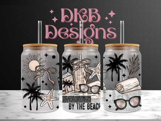Life is better by the beach 16oz glass can UV DTF