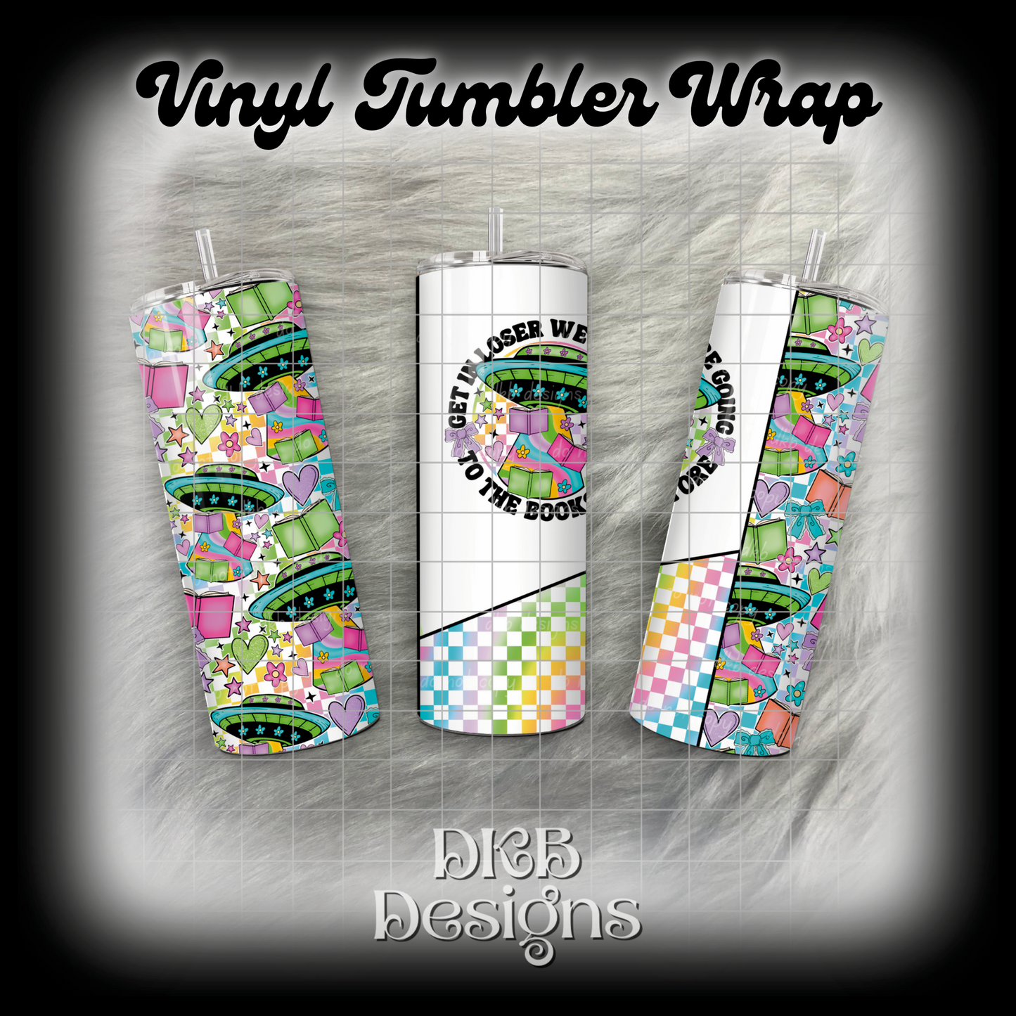 We’re going to the bookstore vinyl tumbler wrap