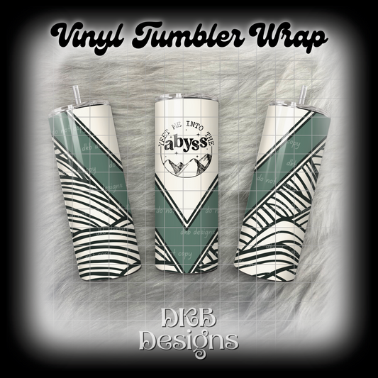 Yeet me into the abyss vinyl tumbler wrap