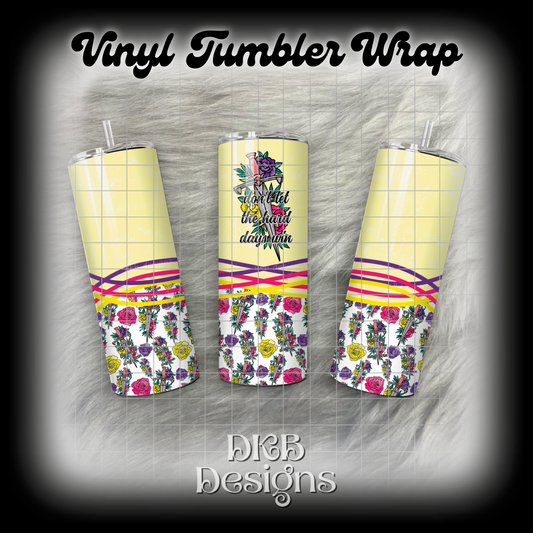 Don’t let the hard days win vinyl tumbler wrap