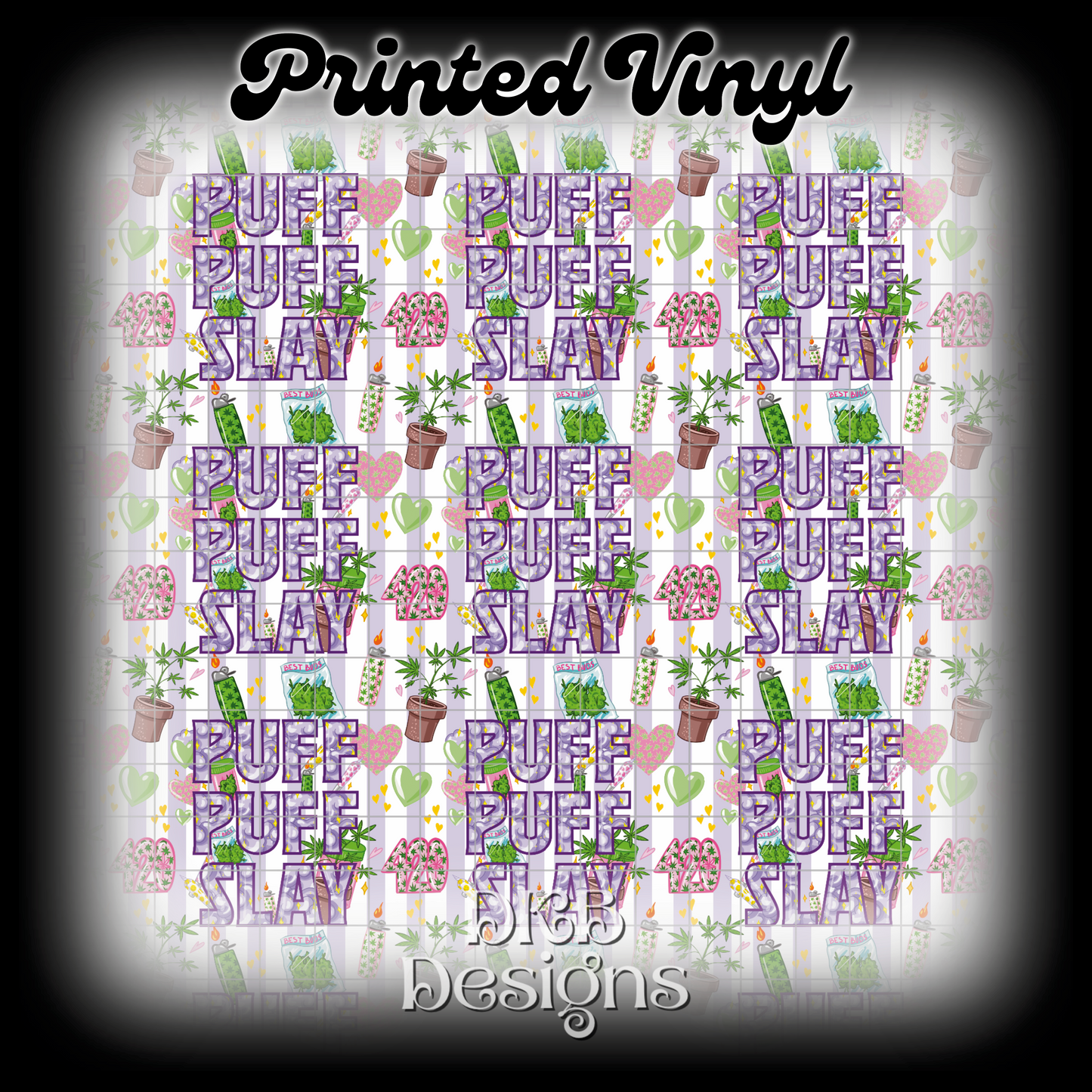 Puff puff slay Printed Vinyl