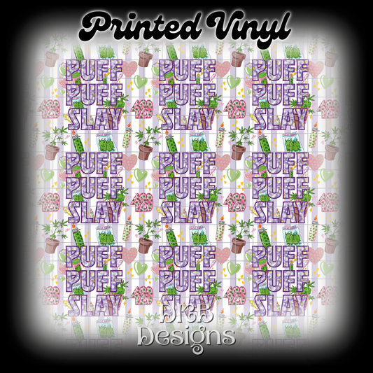 Puff puff slay Printed Vinyl