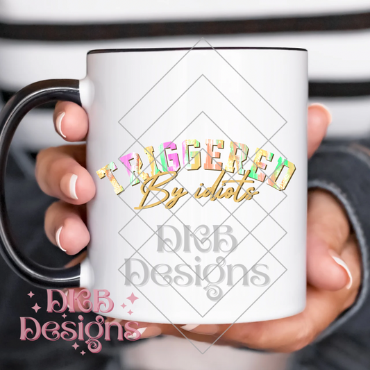 Triggered by idiots UV DTF