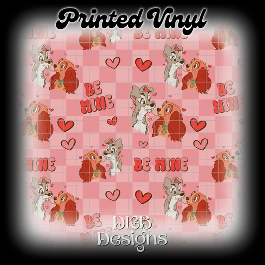Be mine Printed Vinyl