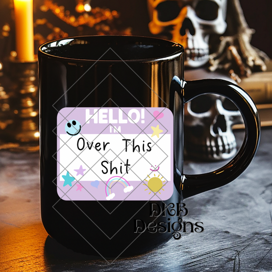 Over this shit UV DTF