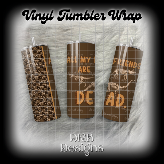 All my friends vinyl tumbler wrap