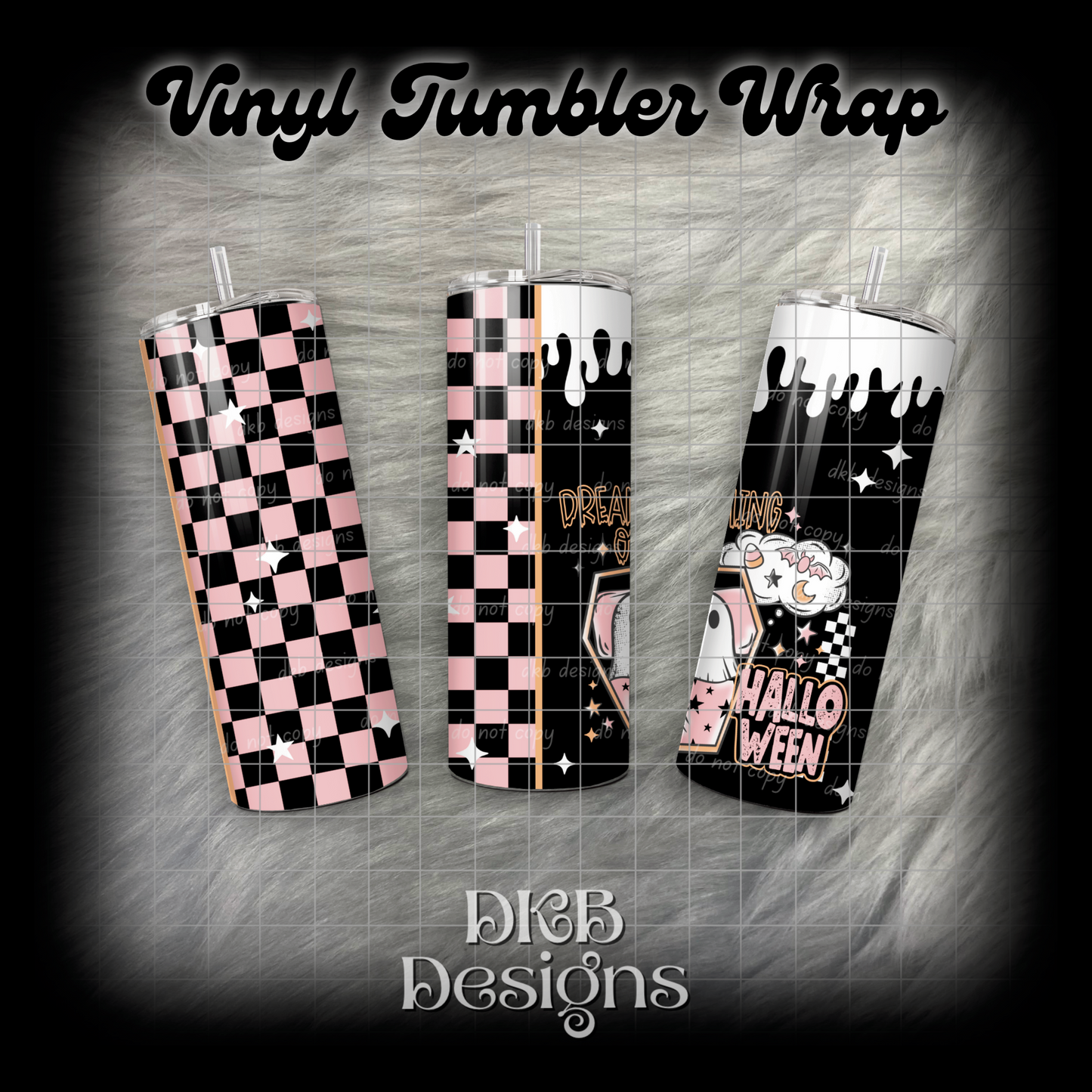 Dreaming of Halloween vinyl tumbler wrap