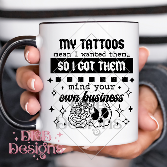 My tattoos mind your business UV DTF