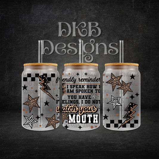 Watch your mouth 16oz glass can UV DTF