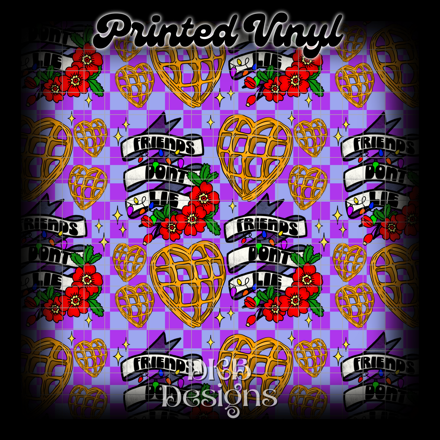 Friends don’t lie Printed Vinyl