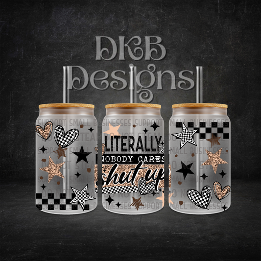 Nobody cares 16oz glass can UV DTF