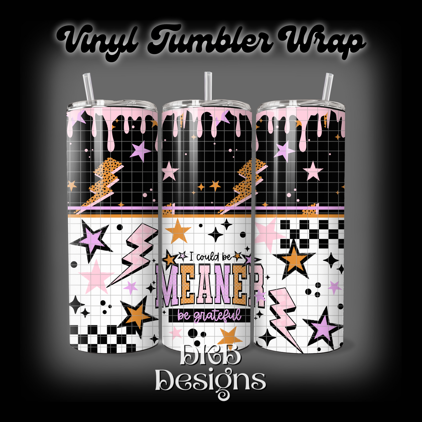 I could be meaner vinyl tumbler wrap