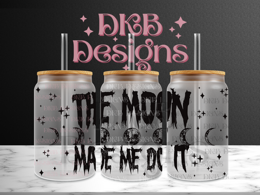 The moon made me do it 16oz glass can UV DTF