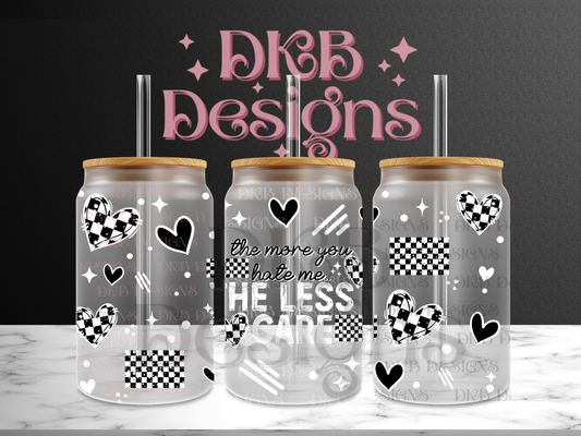 The less I care white 16oz glass can UV DTF