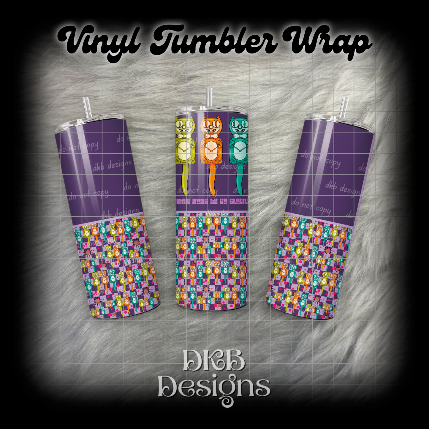 Time goes by so slowly vinyl tumbler wrap