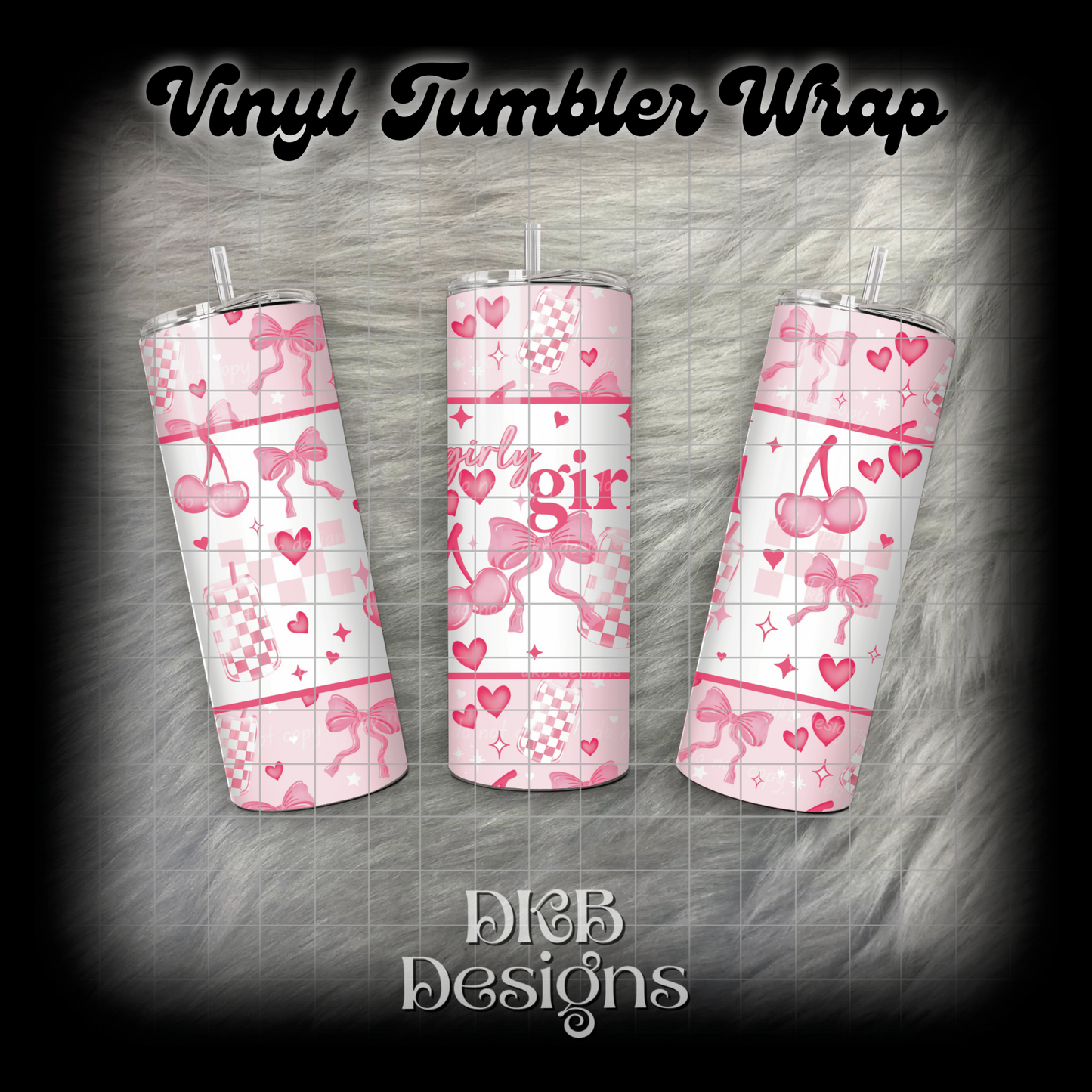 Girly girl vinyl tumbler wrap