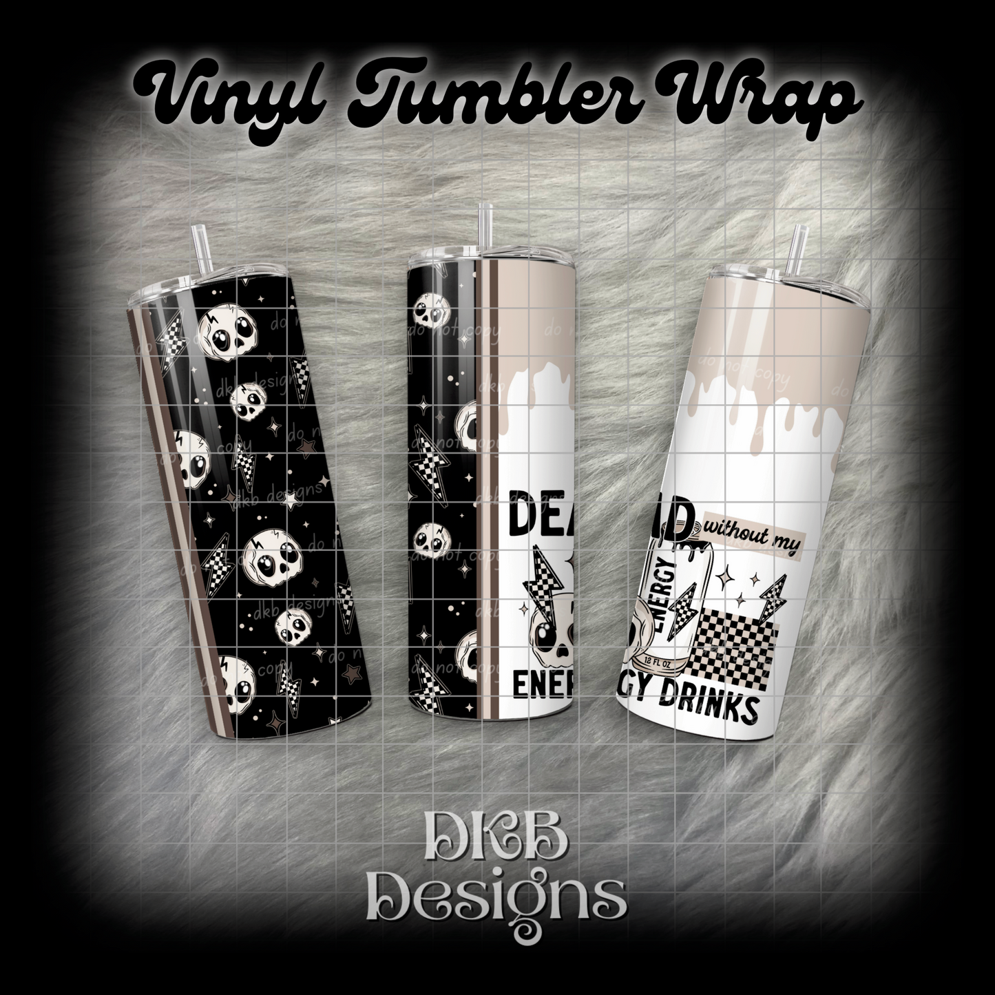 Dead without my energy drinks vinyl tumbler wrap