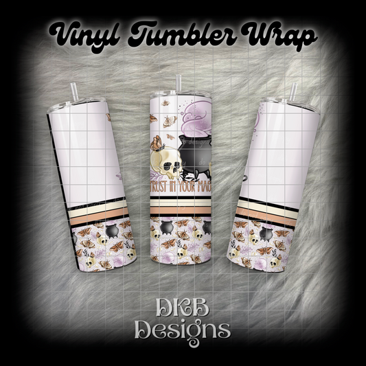 Trust in your magic vinyl tumbler wrap