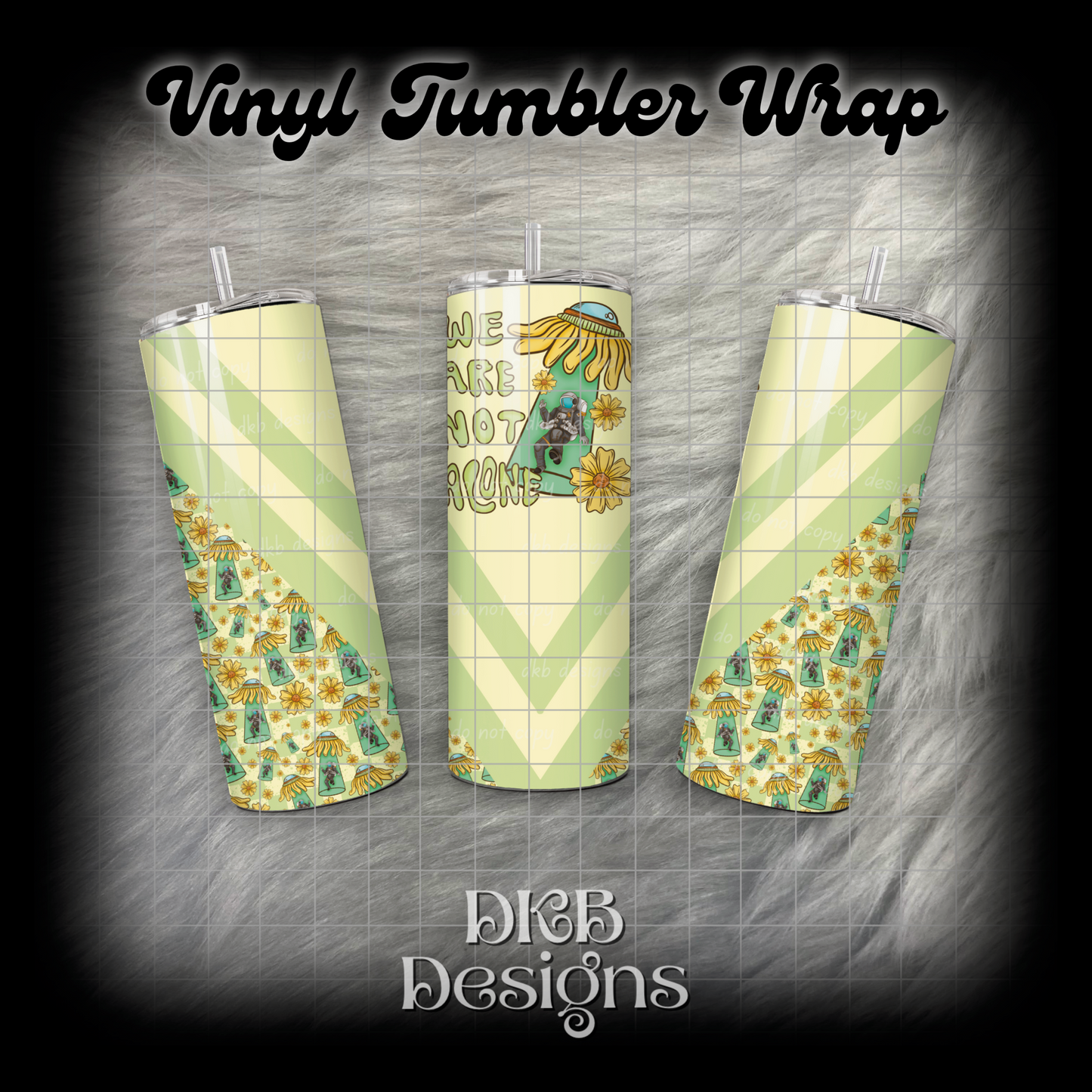 We are not alone vinyl tumbler wrap