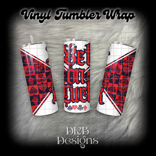 Bet on luck vinyl tumbler wrap