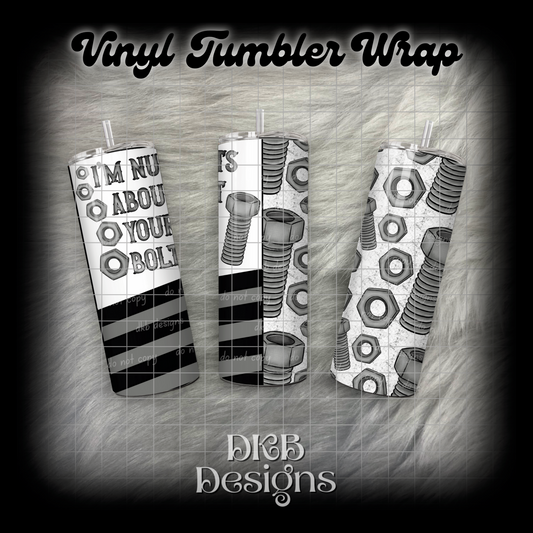I’m nuts about your bolts 2 vinyl tumbler wrap