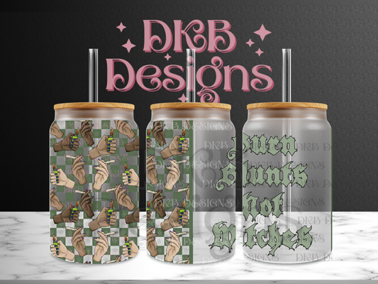 Burn blunts not witches 16oz glass can UV DTF