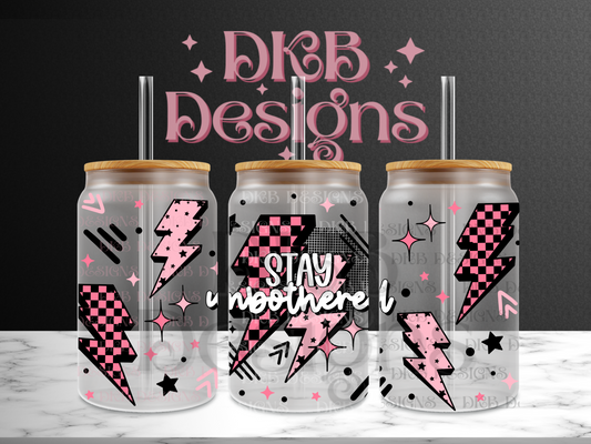 Stay unbothered 16oz glass can UV DTF